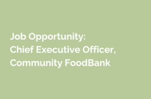 Job announcement for CEO for COmmunity Food Bank of San Benito County